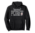 Easily Distracted Cats And Books Reading Hoodie - Graphic Print Men Women - T-Shirt, Sweatshirt, Hoodie