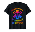 Emotional Support Human Do Not Pet Tie T-Shirt - Trendy Graphic Men Women - T-Shirt, Sweatshirt, Hoodie