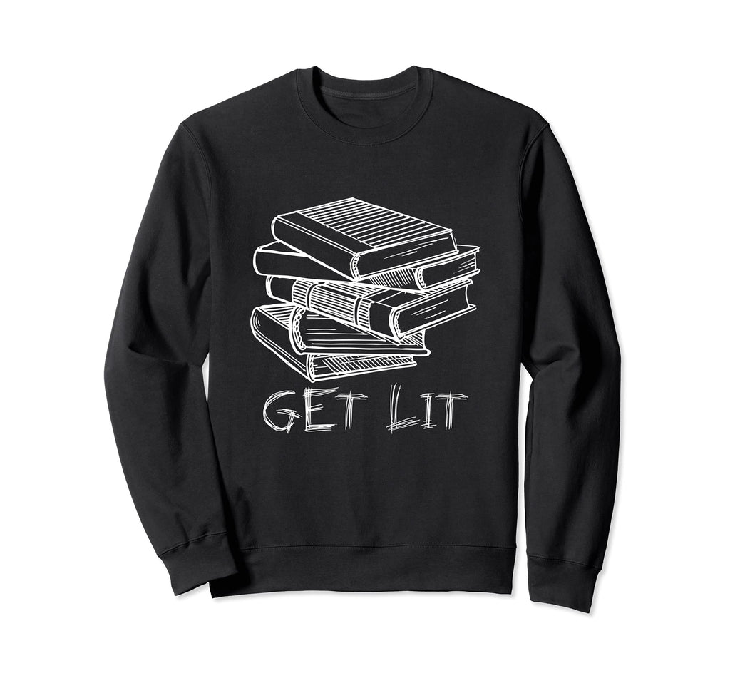 Get Books Lit Reading Book Reader Sweatshirt - Novelty Apparel Men Women - T-Shirt, Sweatshirt, Hoodie