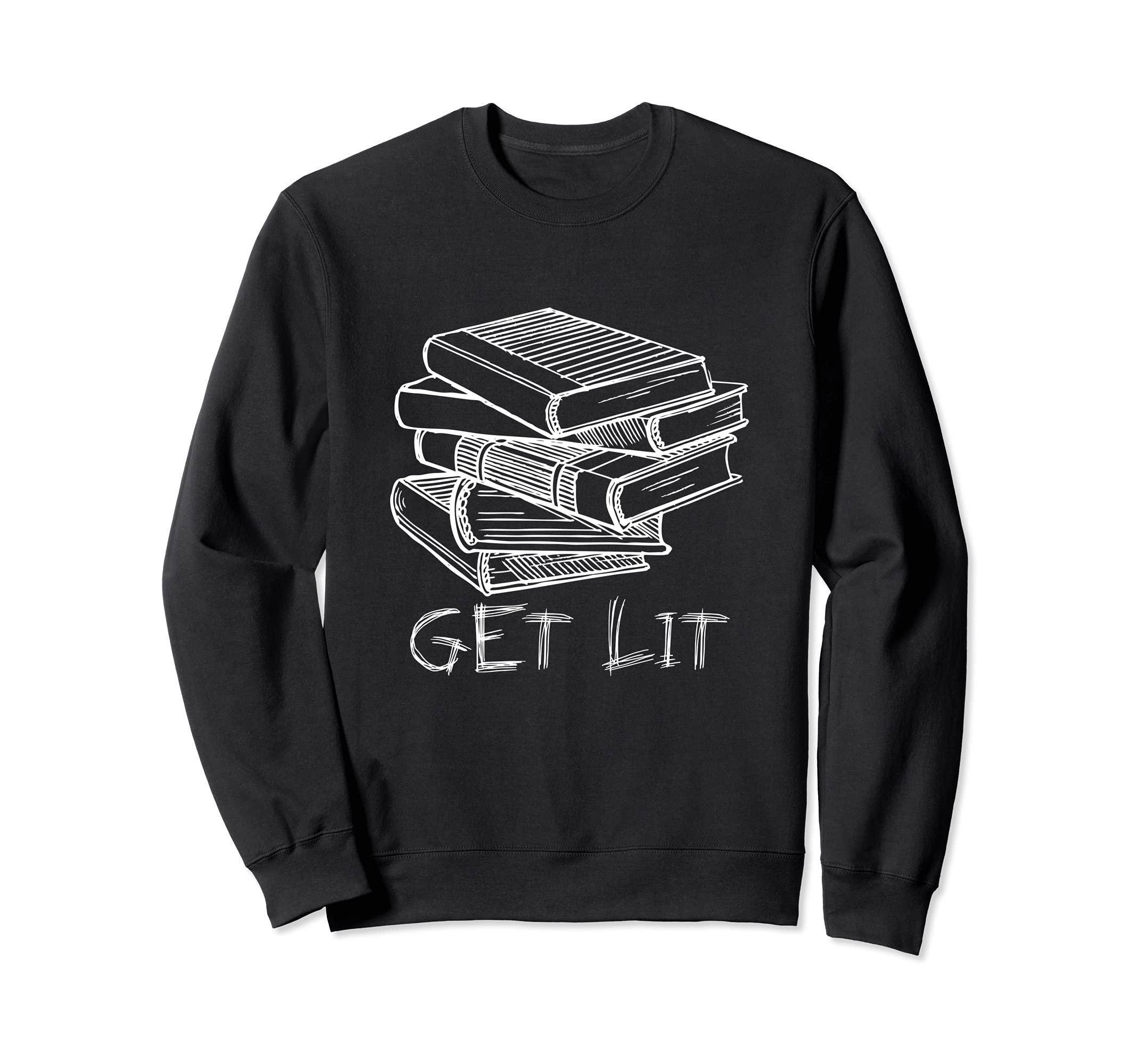 Get Books Lit Reading Book Reader Sweatshirt - Novelty Apparel Men Women - T-Shirt, Sweatshirt, Hoodie
