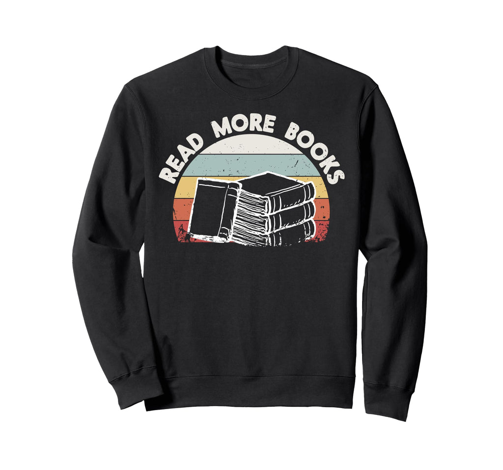 Read More Books Gift Book Gift Sweatshirt - Fun Novelty Design Unisex - T-Shirt, Sweatshirt, Hoodie