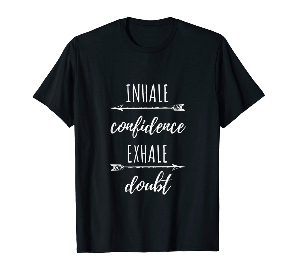 Positive Affirmation Inhale Confidence T-Shirt - Novelty Apparel Unisex - T-Shirt, Sweatshirt, Hoodie