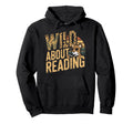 Wild About Reading Books Reader Lover Hoodie - Streetwear Style for Adults - T-Shirt, Sweatshirt, Hoodie