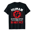 Emotional Support Service Dog Human Do T-Shirt - Fun Novelty Design Unisex - T-Shirt, Sweatshirt, Hoodie