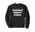 Emotional Support Human Mental Sweatshirt - Minimalist Print for Adults - T-Shirt, Sweatshirt, Hoodie