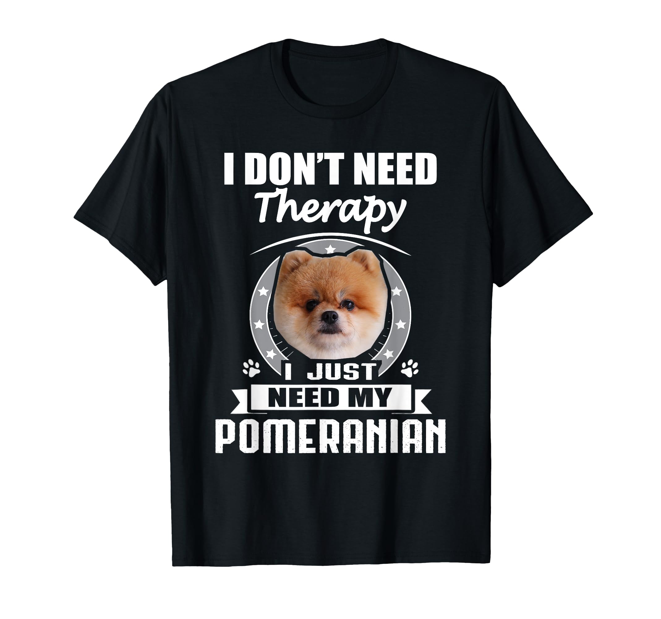 Pomeranian I Dont Need Therapy Funny T-Shirt - Graphic Print Men Women - T-Shirt, Sweatshirt, Hoodie
