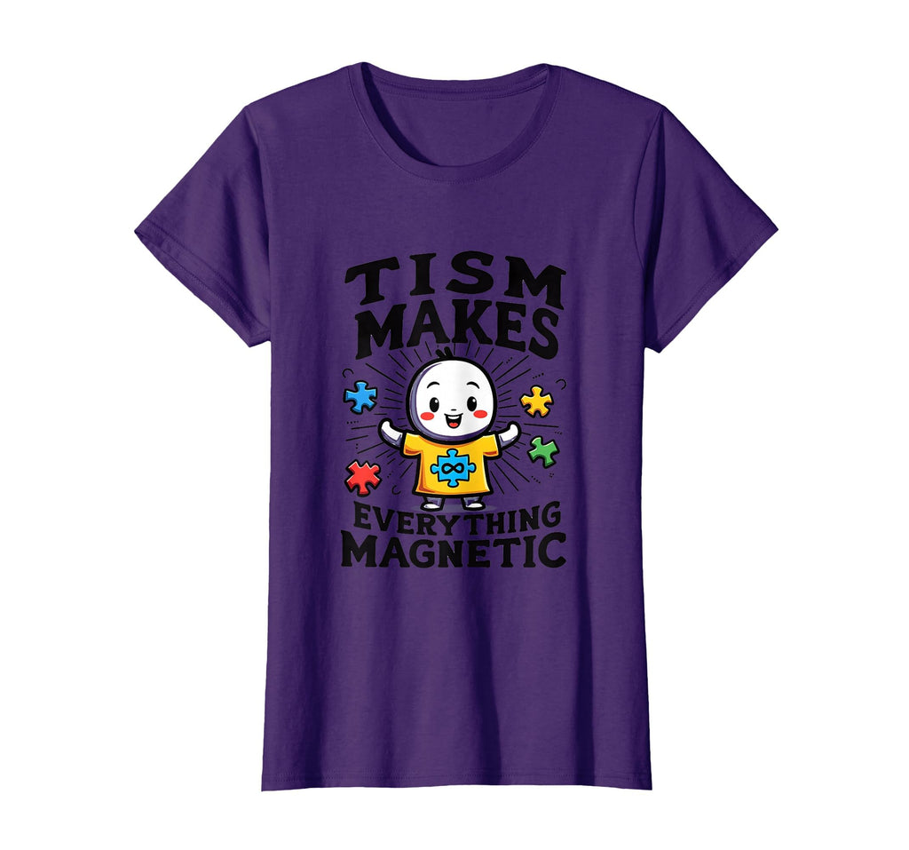 Tism Makes Everything Magnetic T-Shirt - Aesthetic Graphic for Adults - T-Shirt, Sweatshirt, Hoodie