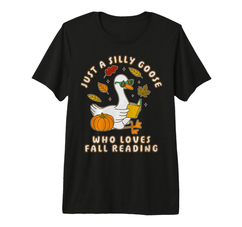 Just Silly Goose Who Loves Fall Reading T-Shirt - Trendy Graphic Unisex - T-Shirt, Sweatshirt, Hoodie