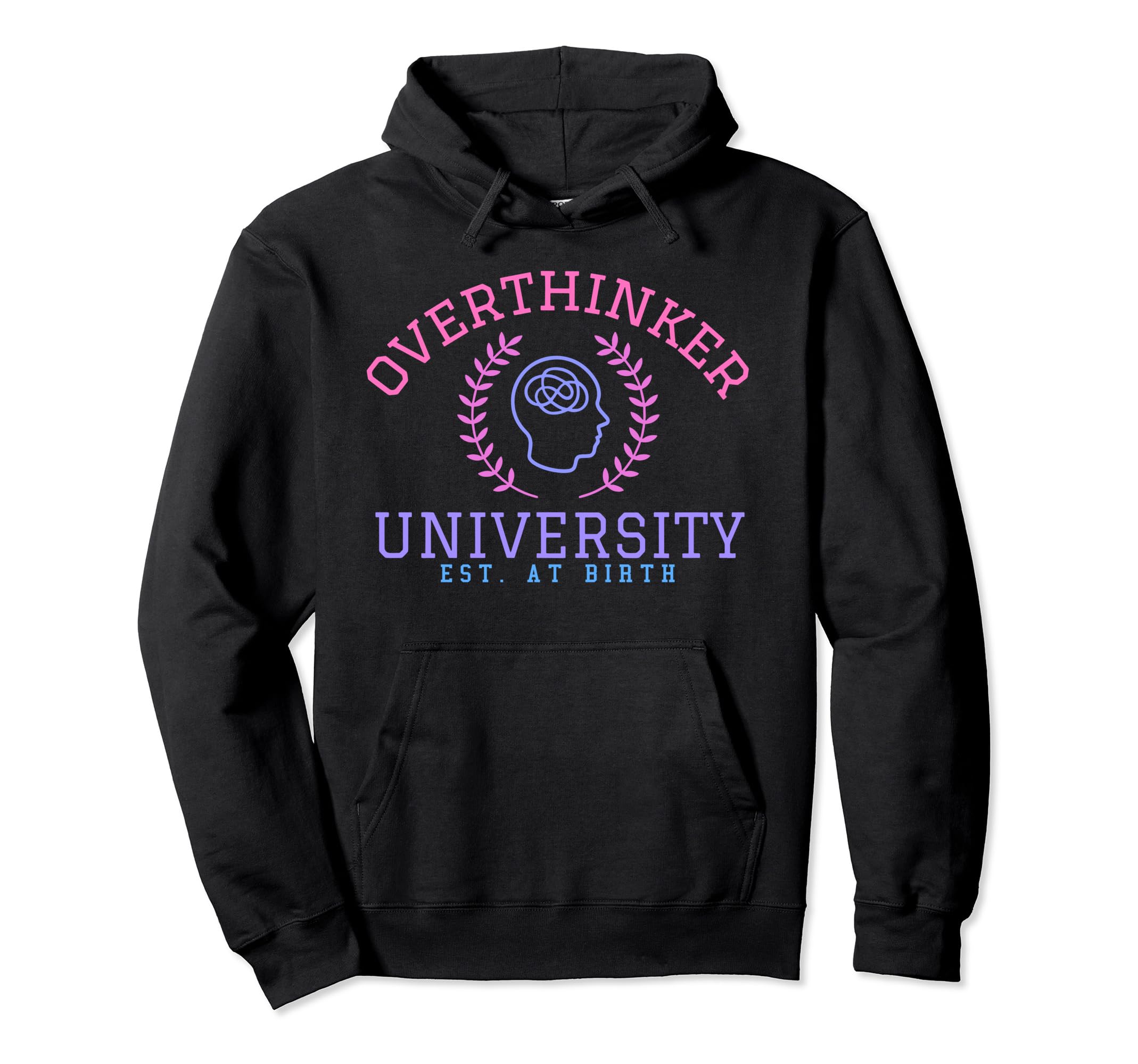 Overthinker University Hoodie - Streetwear Style Unisex - T-Shirt, Sweatshirt, Hoodie