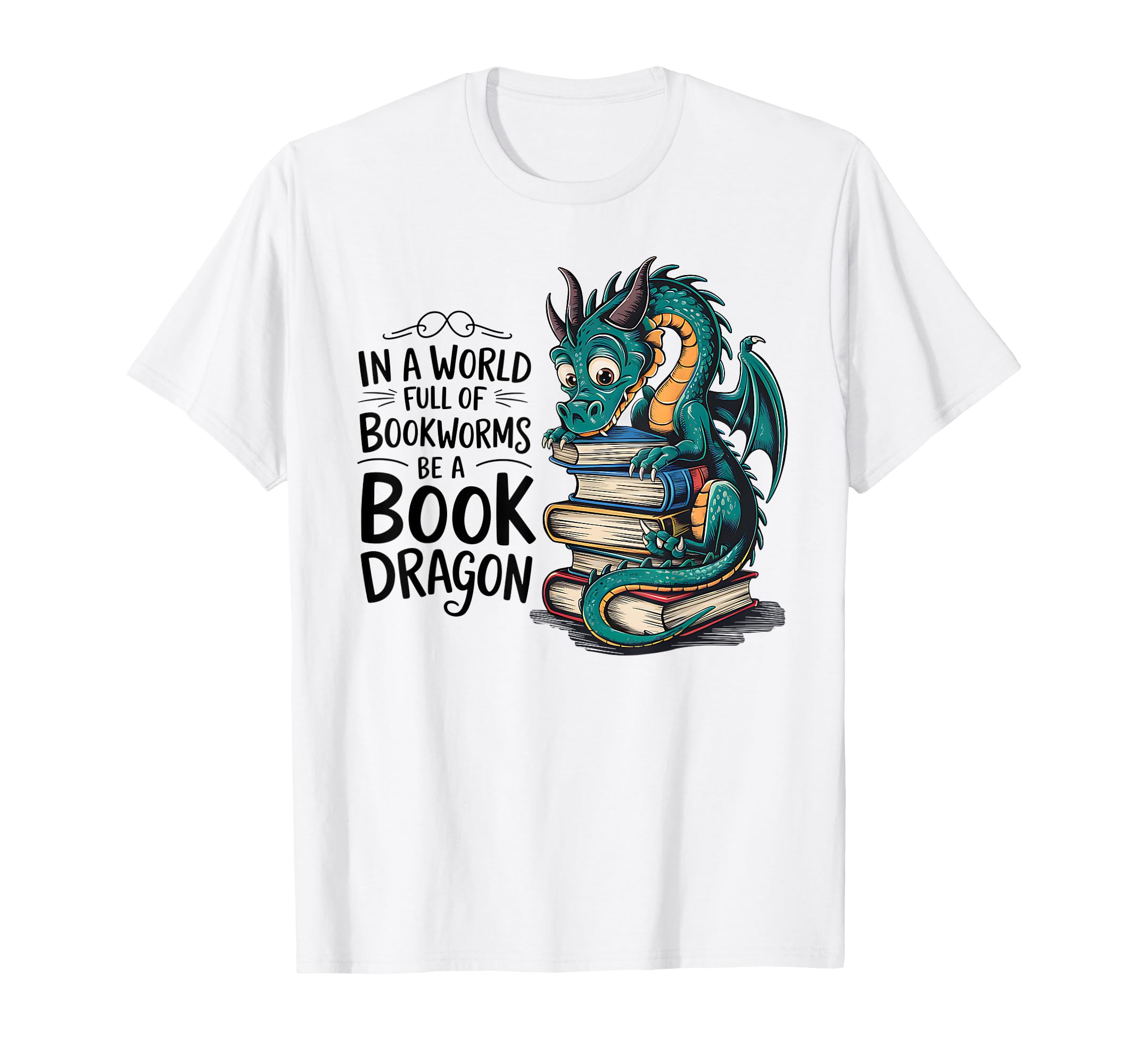 World Full Bookworms Be Book Dragon T-Shirt - Graphic Print for Adults - T-Shirt, Sweatshirt, Hoodie