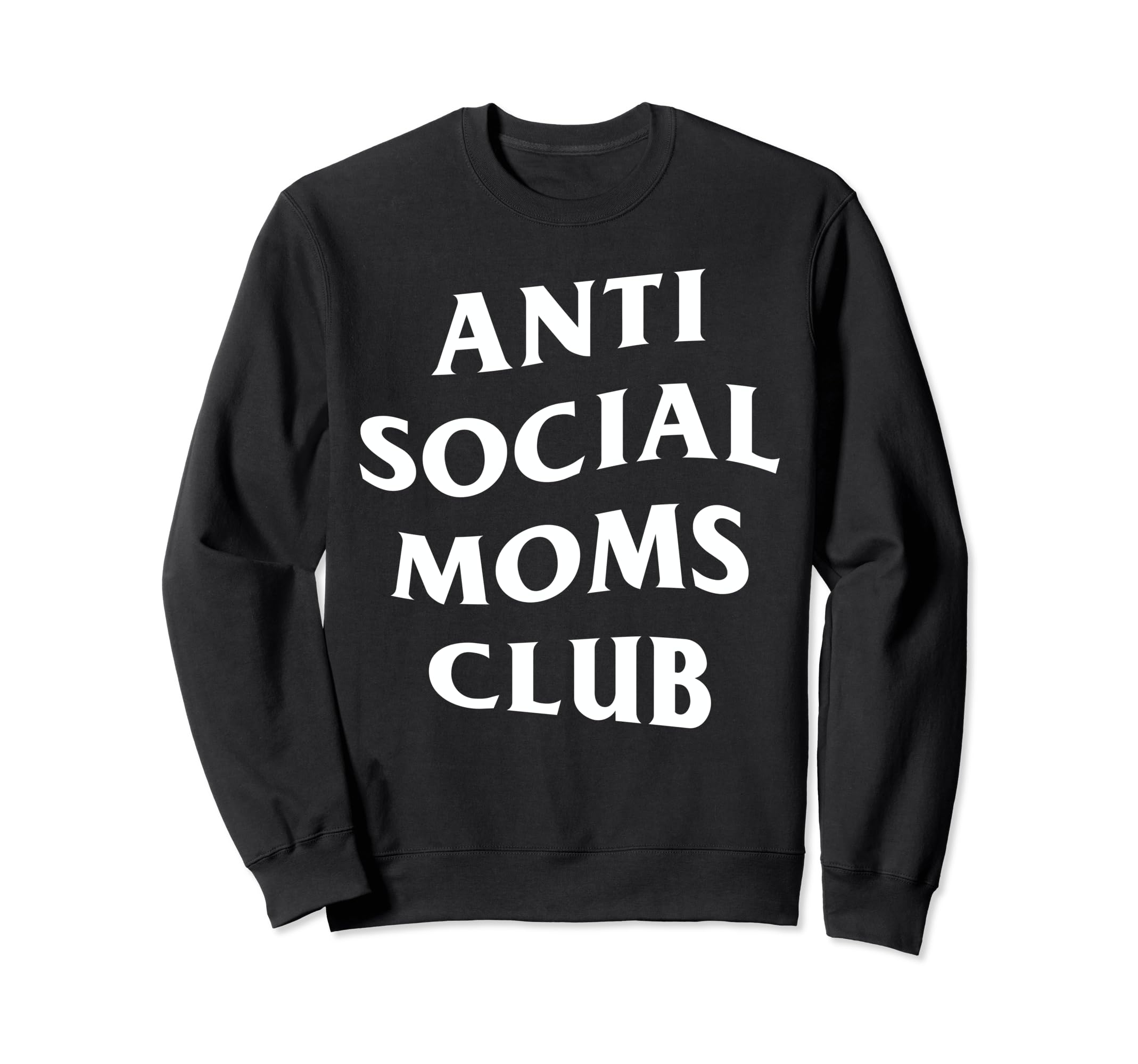 Anti Social Moms Club Funny Mom Mama Sweatshirt - Graphic Print for Adults - T-Shirt, Sweatshirt, Hoodie