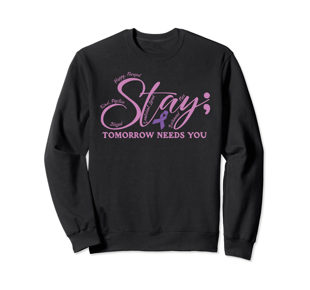 Tomorrow Needs You Suicide Awareness Sweatshirt - Trendy Graphic Men Women - T-Shirt, Sweatshirt, Hoodie