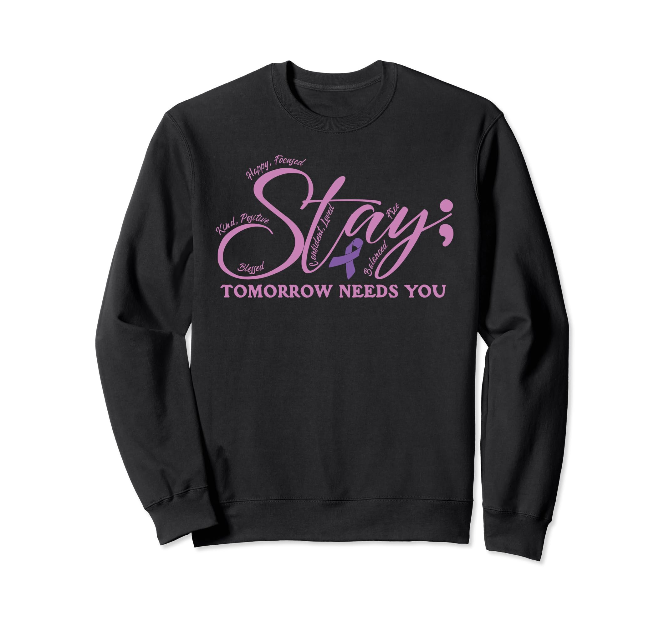 Tomorrow Needs You Suicide Awareness Sweatshirt - Trendy Graphic Men Women - T-Shirt, Sweatshirt, Hoodie