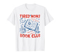 Tired Moms Book Club Coffee Chaos T-Shirt - Casual Everyday Wear Unisex - T-Shirt, Sweatshirt, Hoodie