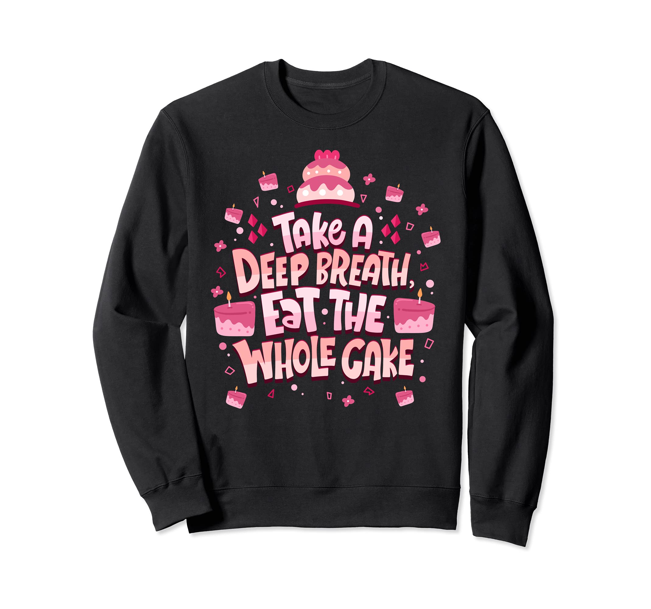 Take Deep Breath And Eat Whole Sweatshirt - Aesthetic Graphic Men Women - T-Shirt, Sweatshirt, Hoodie