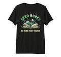 Read Books Be Kind Book Reader Book Nerd T-Shirt - Graphic Print Men Women - T-Shirt, Sweatshirt, Hoodie