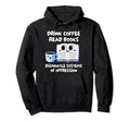 Drink Coffee Read Books Dismantle Systems Hoodie - Graphic Print Men Women - T-Shirt, Sweatshirt, Hoodie