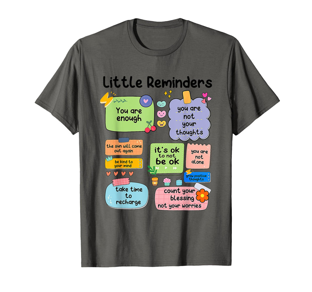 Little Reminders You Are Enough You T-Shirt - Fun Novelty Design Unisex - T-Shirt, Sweatshirt, Hoodie