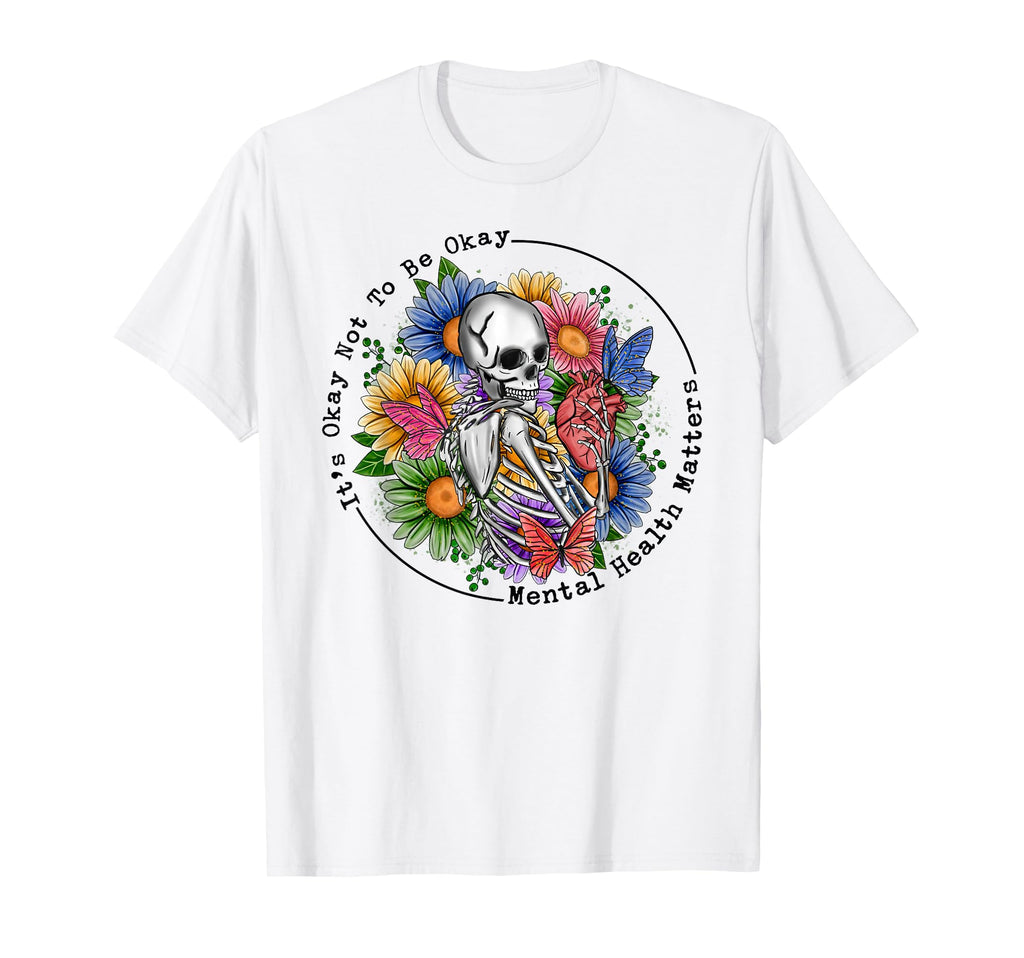 Its Okay To Not Be Okay Mental T-Shirt - Casual Everyday Wear for Adults - T-Shirt, Sweatshirt, Hoodie
