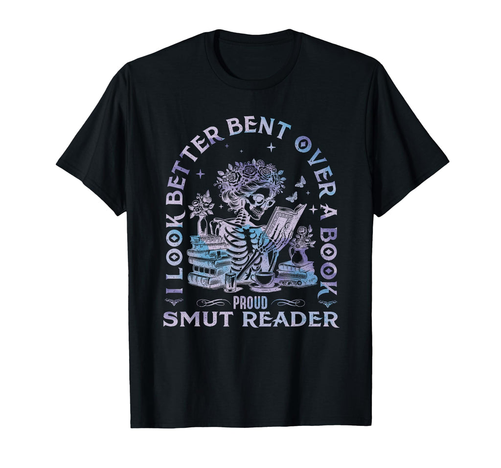 I Better Bent Over Book Smut Reader T-Shirt - Novelty Apparel for Adults - T-Shirt, Sweatshirt, Hoodie