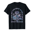 I Better Bent Over Book Smut Reader T-Shirt - Novelty Apparel for Adults - T-Shirt, Sweatshirt, Hoodie