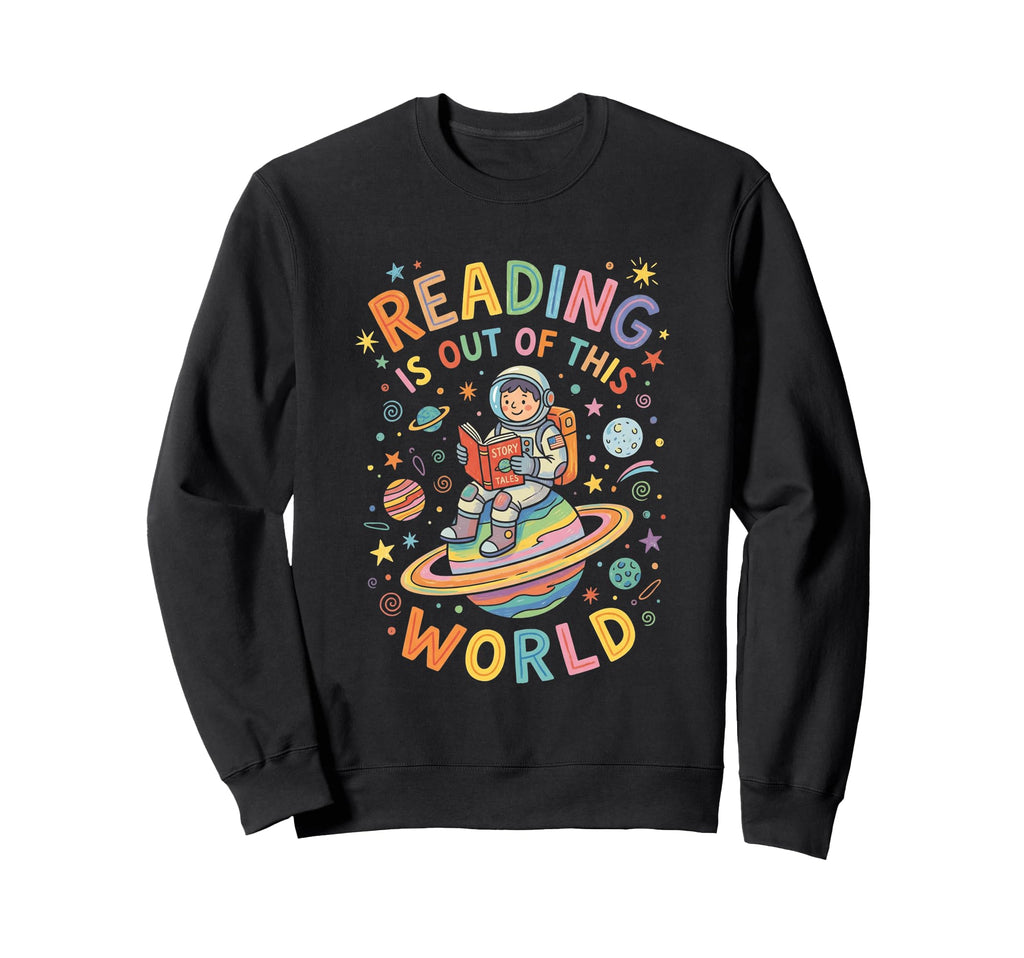 Reading Is Out This World Astronaut Sweatshirt - Trendy Graphic Men Women - T-Shirt, Sweatshirt, Hoodie