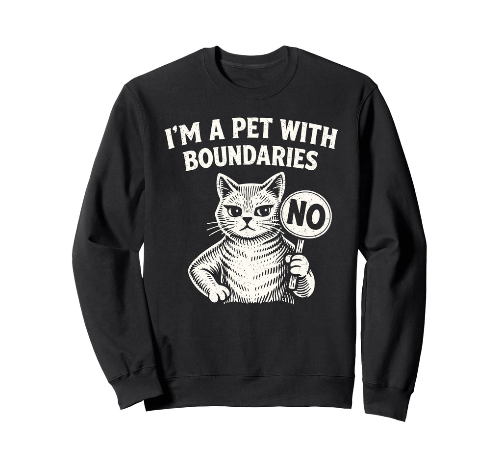 Im Pet Boundaries Cat Sweatshirt - Graphic Print Unisex - T-Shirt, Sweatshirt, Hoodie