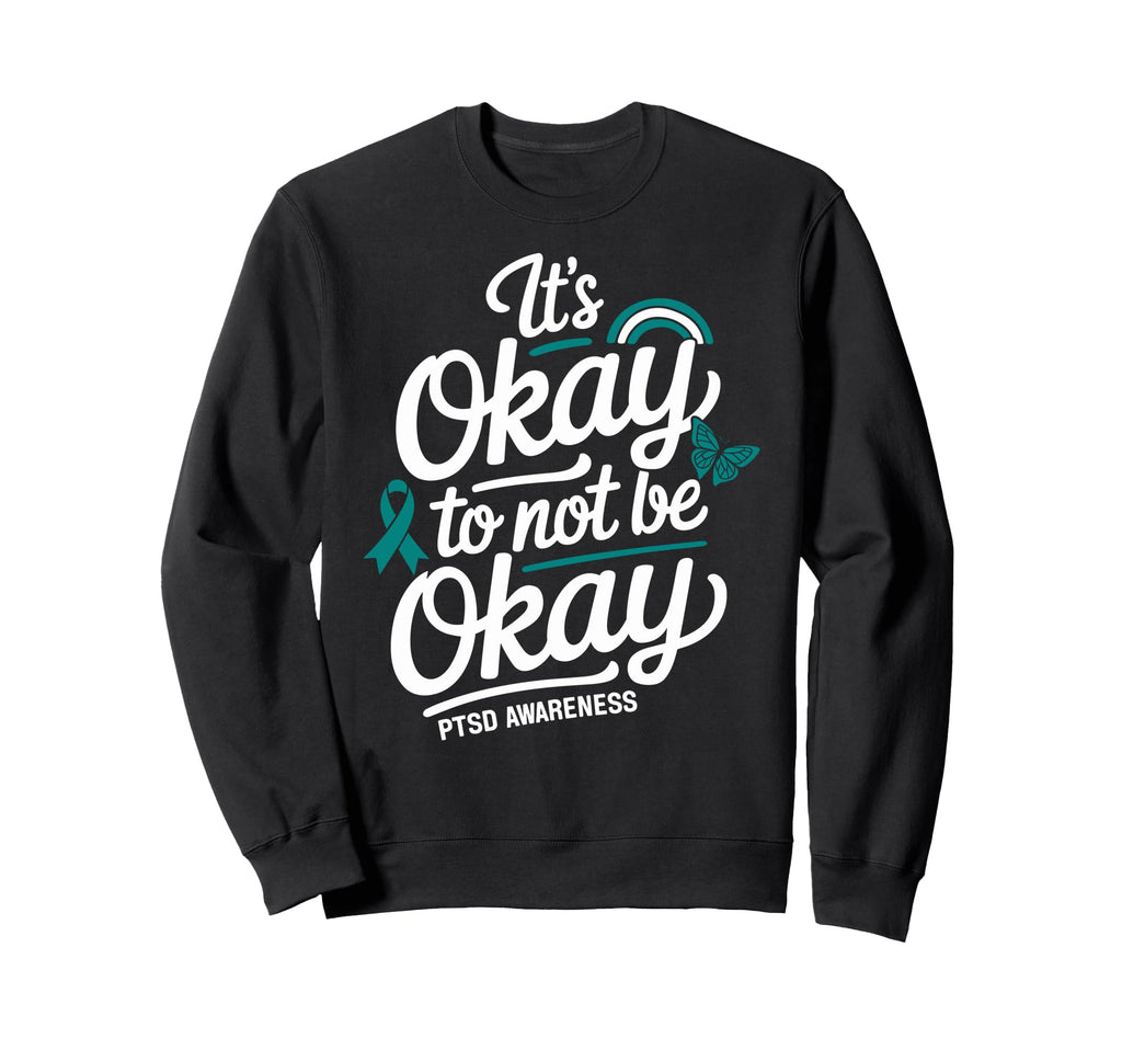 Its Okay To Not Be Okay Ptsd Sweatshirt - Minimalist Print for Adults - T-Shirt, Sweatshirt, Hoodie