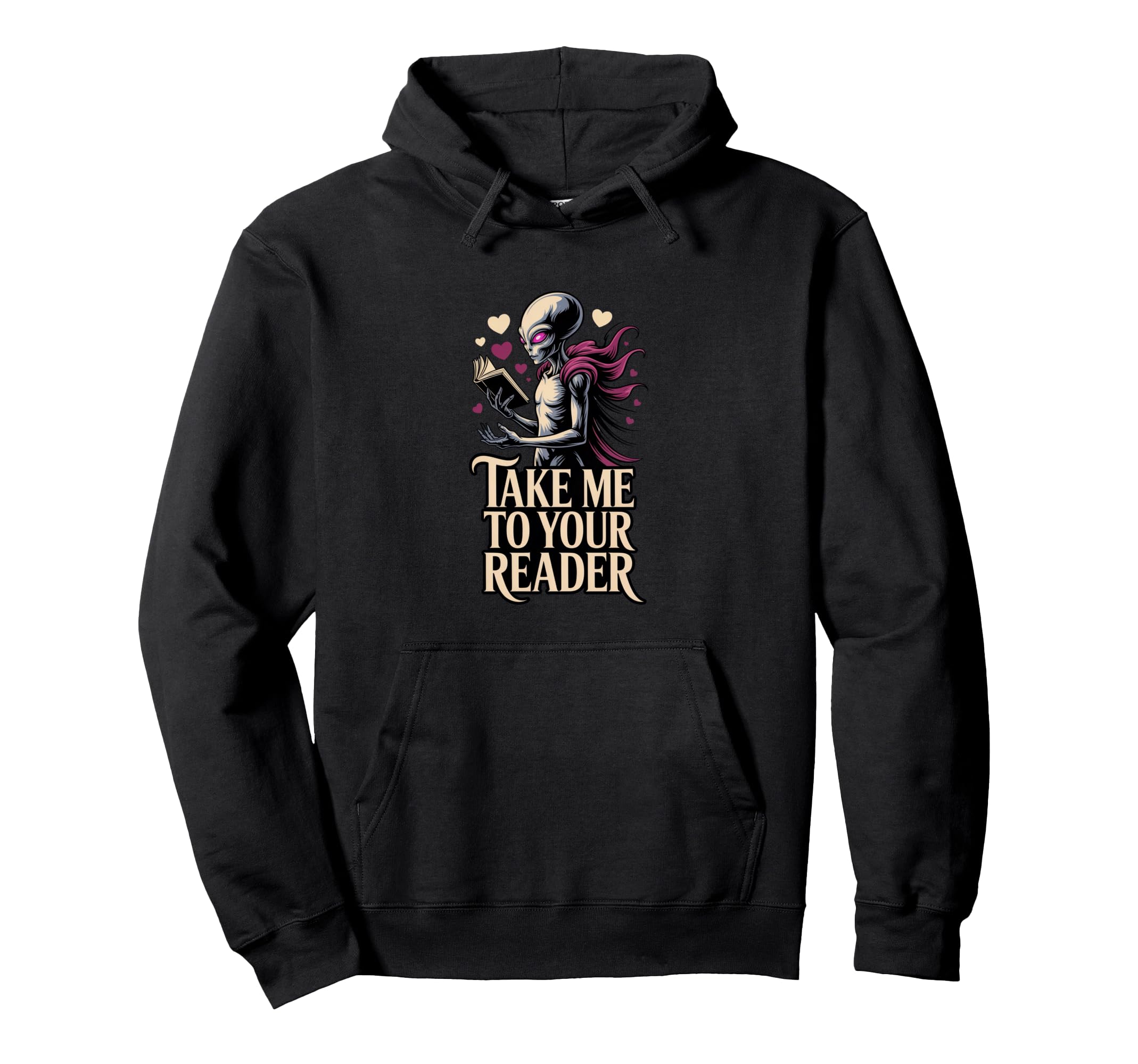 Take Me To Your Reader Funny Alien Book Hoodie - Trendy Graphic Men Women - T-Shirt, Sweatshirt, Hoodie