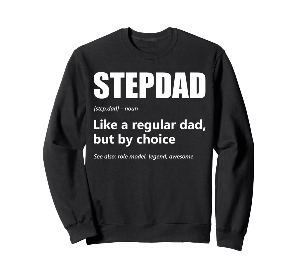 Stepdad Definition Proud Step Dad Sweatshirt - Streetwear Style for Adults - T-Shirt, Sweatshirt, Hoodie