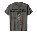 Hold Partner Im Overstimulated Cowboy T-Shirt - Minimalist Print Men Women - T-Shirt, Sweatshirt, Hoodie