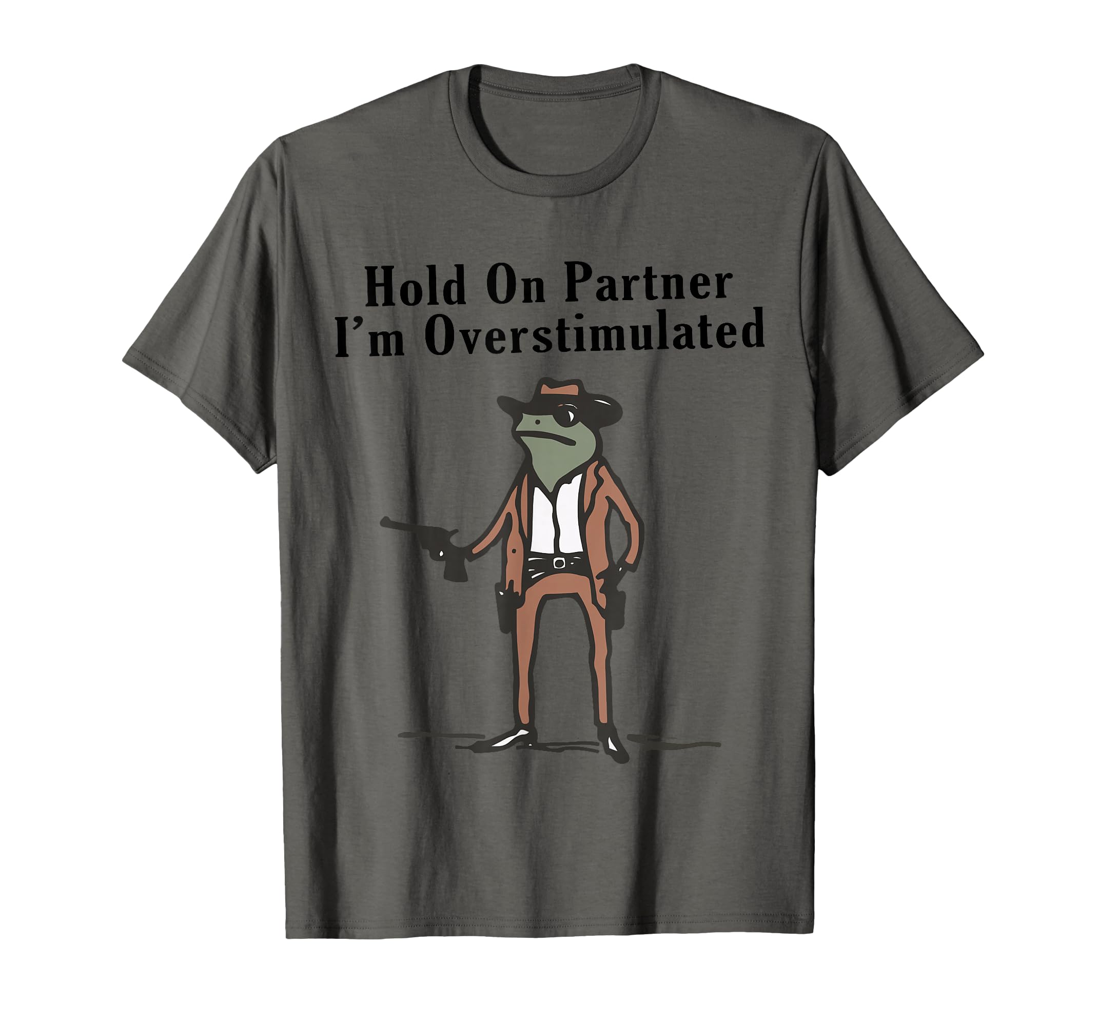 Hold Partner Im Overstimulated Cowboy T-Shirt - Minimalist Print Men Women - T-Shirt, Sweatshirt, Hoodie