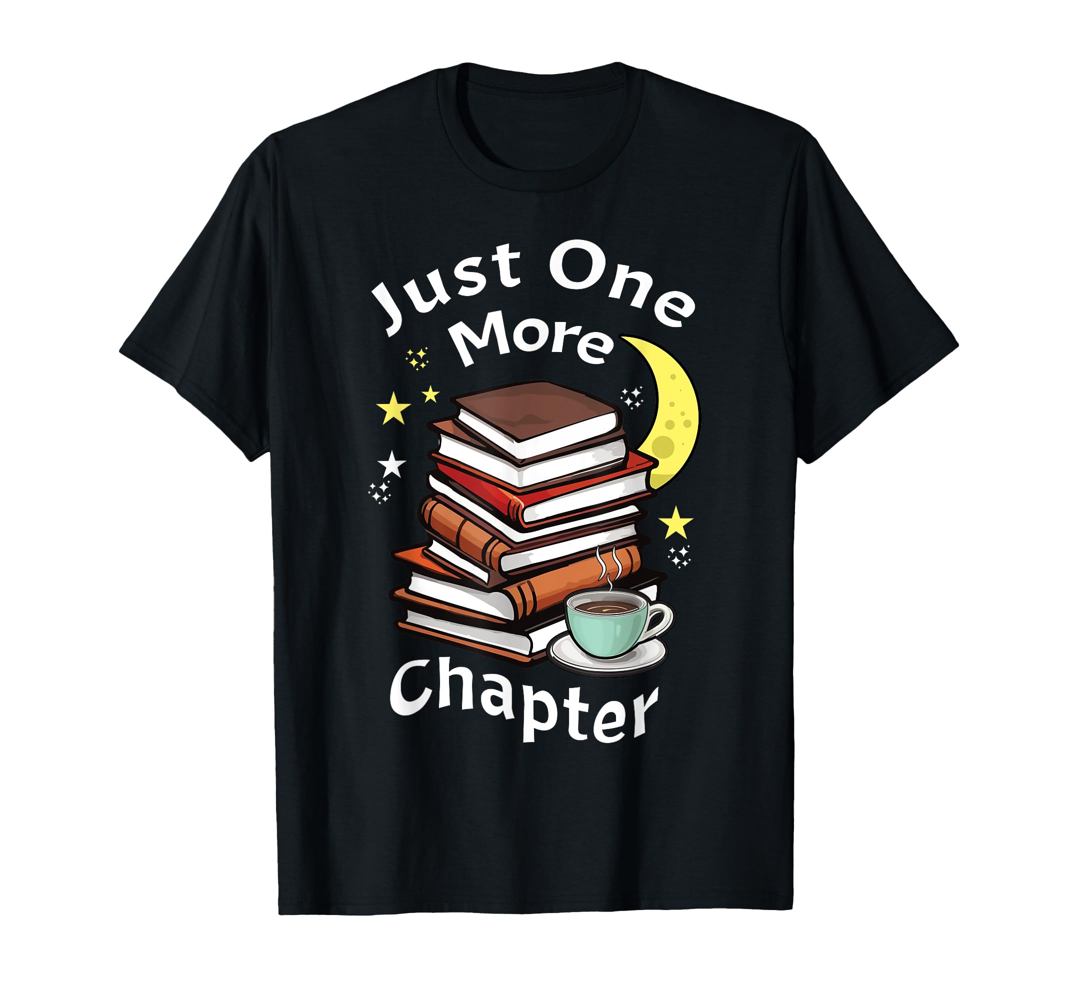 Just One More Chapter Love Book Reading T-Shirt - Novelty Apparel Unisex - T-Shirt, Sweatshirt, Hoodie
