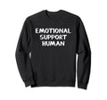 Emotional Support Human Sweatshirt - Aesthetic Graphic for Adults - T-Shirt, Sweatshirt, Hoodie