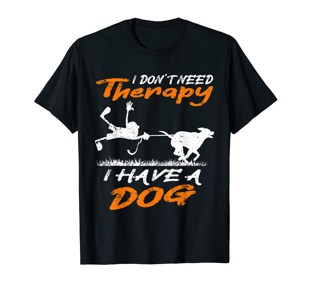 Dog Handler I Have Dog I Dont Need T-Shirt - Streetwear Style Unisex - T-Shirt, Sweatshirt, Hoodie