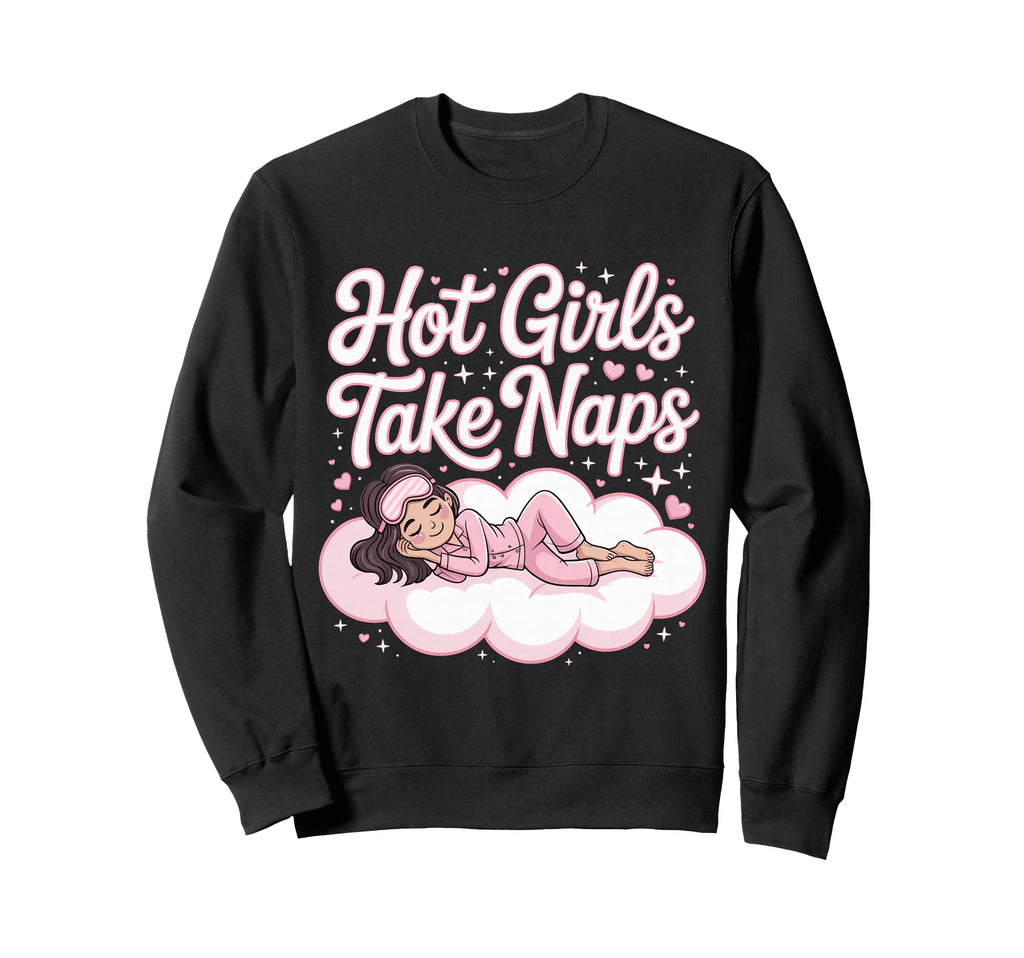 Hot Take Naps Self Care Sleep Sweatshirt - Trendy Graphic Men Women - T-Shirt, Sweatshirt, Hoodie