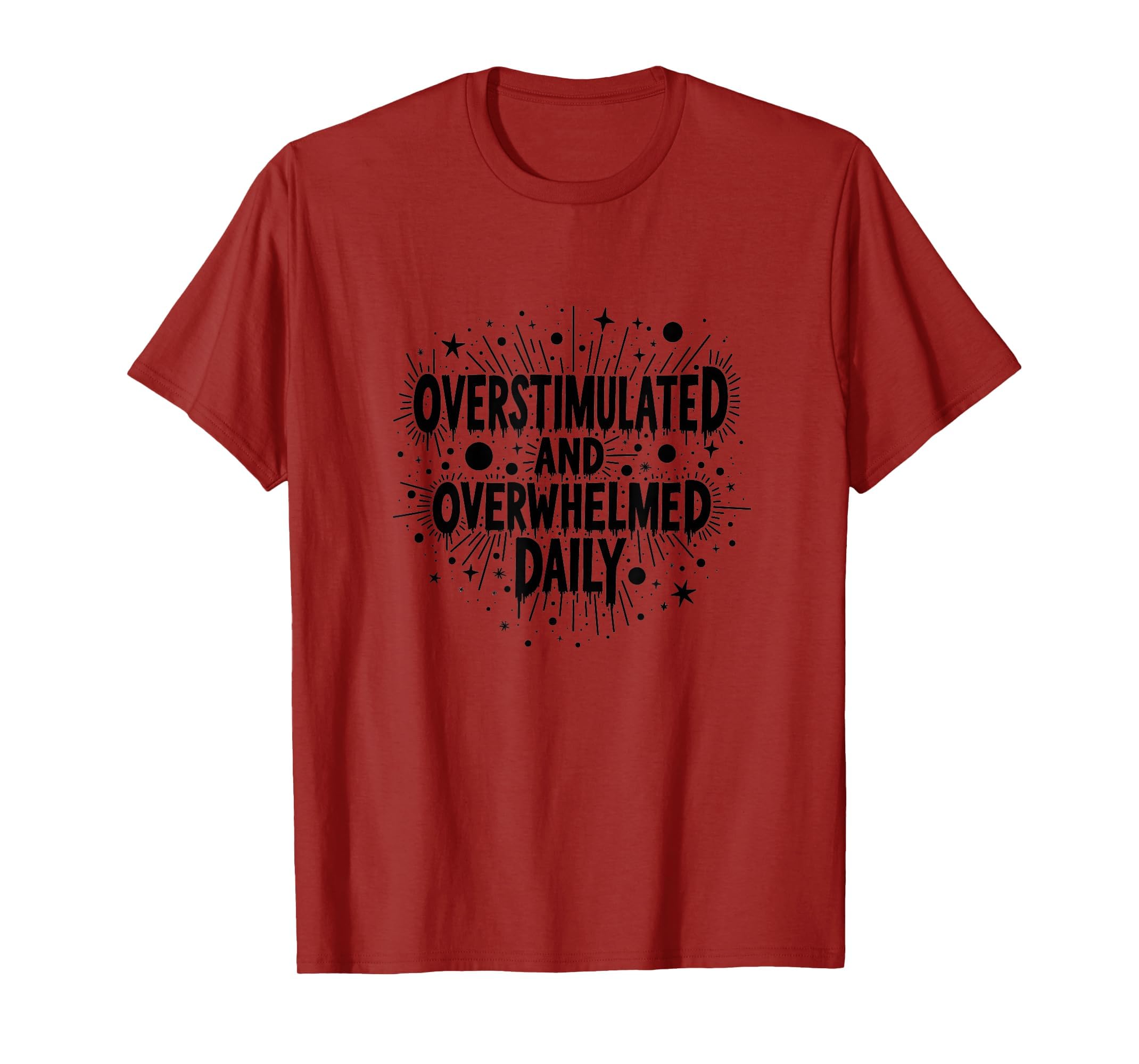 Overstimulated And Overwhelmed Daily T-Shirt - Aesthetic Graphic Men Women - T-Shirt, Sweatshirt, Hoodie