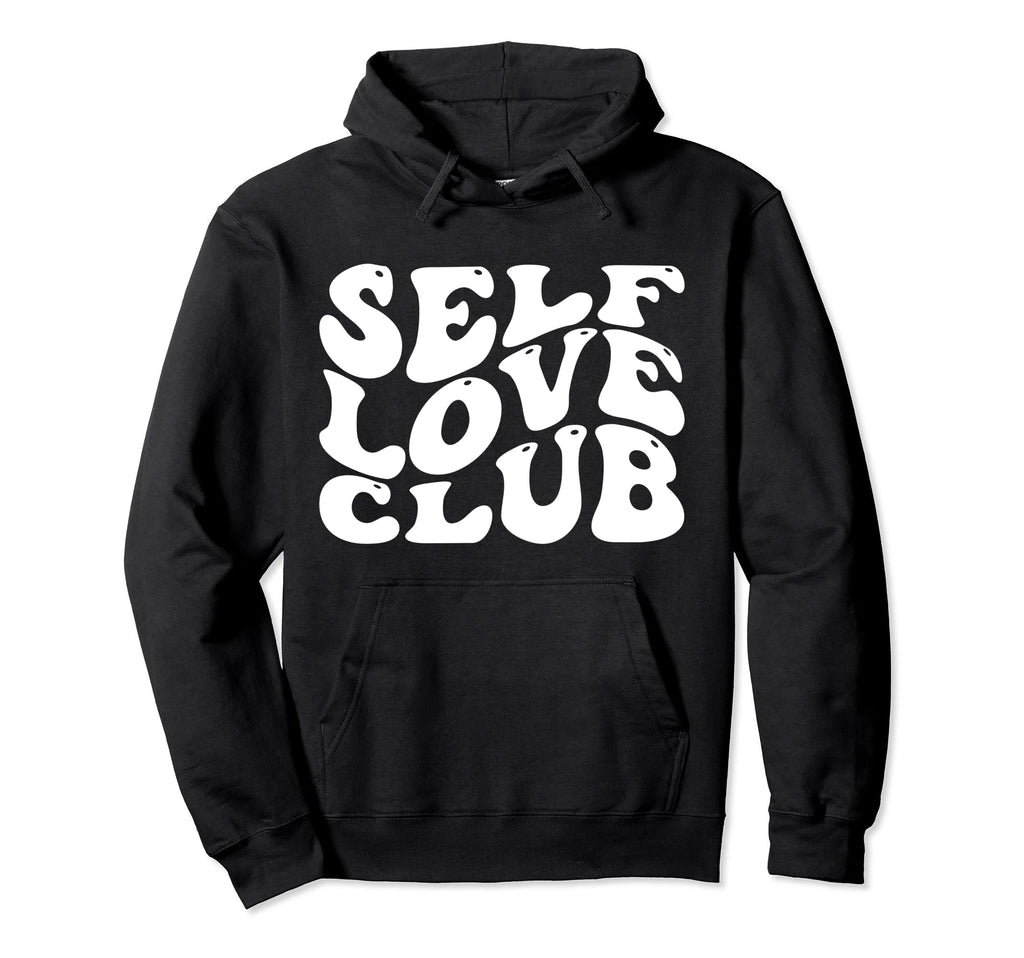 Self Love Club Self Love Inspirational Hoodie - Minimalist Print Unisex - T-Shirt, Sweatshirt, Hoodie