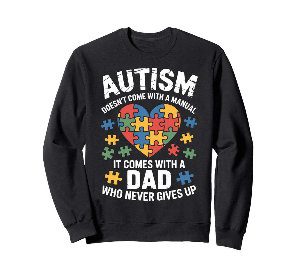 Autism Dad Autistic Child Father Autism Sweatshirt - Unique Graphic Unisex - T-Shirt, Sweatshirt, Hoodie