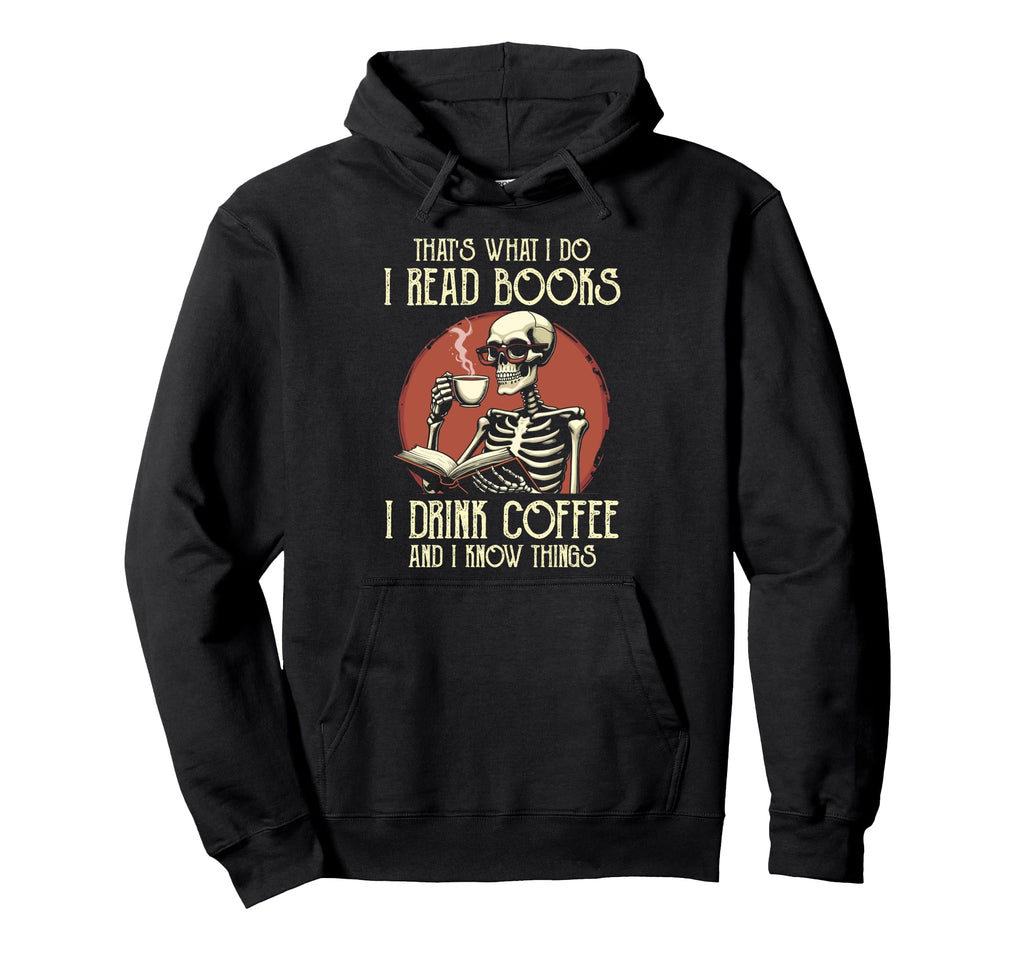 I Read Books And I Know Things Hoodie - Novelty Apparel for Adults - T-Shirt, Sweatshirt, Hoodie