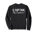 O Captain My Captain Poetry Sweatshirt - Casual Everyday Wear Unisex - T-Shirt, Sweatshirt, Hoodie