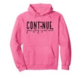 Continue Your Story Is Not Over Cont Hoodie - Minimalist Print Men Women - T-Shirt, Sweatshirt, Hoodie