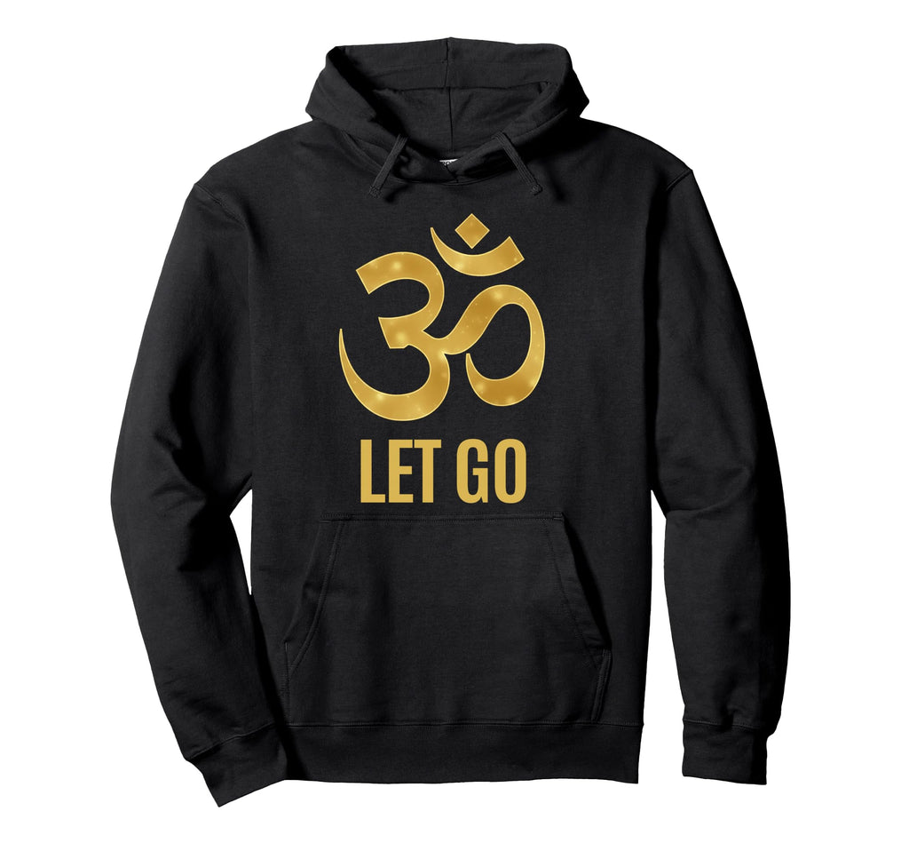 Let Go Om Symbol Inspiring Hoodie - Fun Novelty Design for Adults - T-Shirt, Sweatshirt, Hoodie