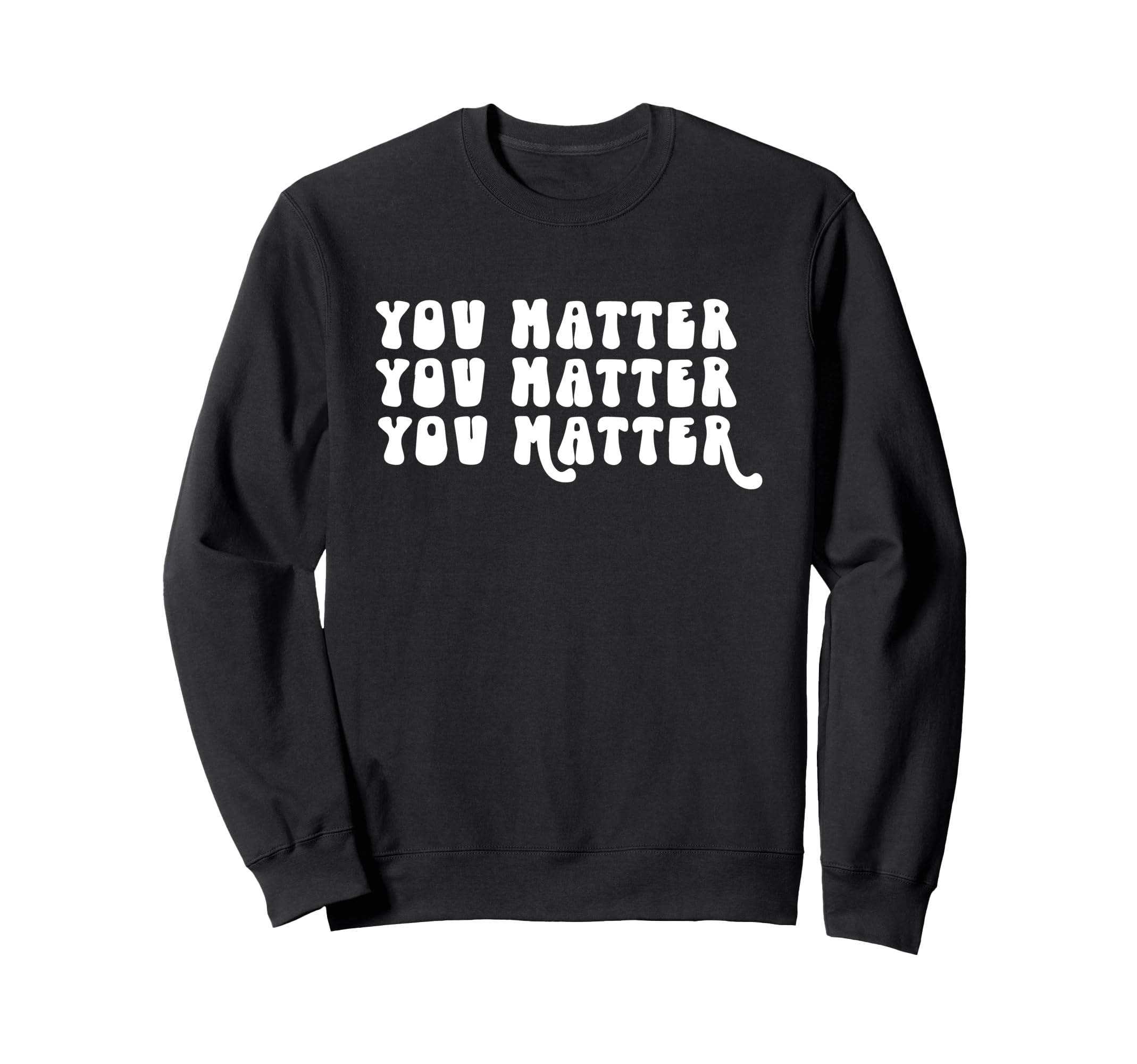 You Matter Mental Self Care Health Sweatshirt - Trendy Graphic Unisex - T-Shirt, Sweatshirt, Hoodie