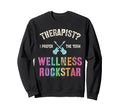 Therapist I Prefer Wellness Sweatshirt - Casual Everyday Wear for Adults - T-Shirt, Sweatshirt, Hoodie