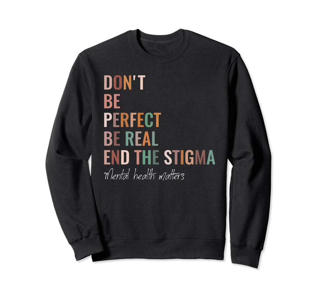 End Stigma Mental Health Sweatshirt - Aesthetic Graphic Men Women - T-Shirt, Sweatshirt, Hoodie
