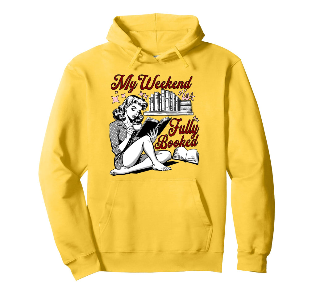 My Weekend Is Fully Booked Book Lover Hoodie - Streetwear Style for Adults - T-Shirt, Sweatshirt, Hoodie