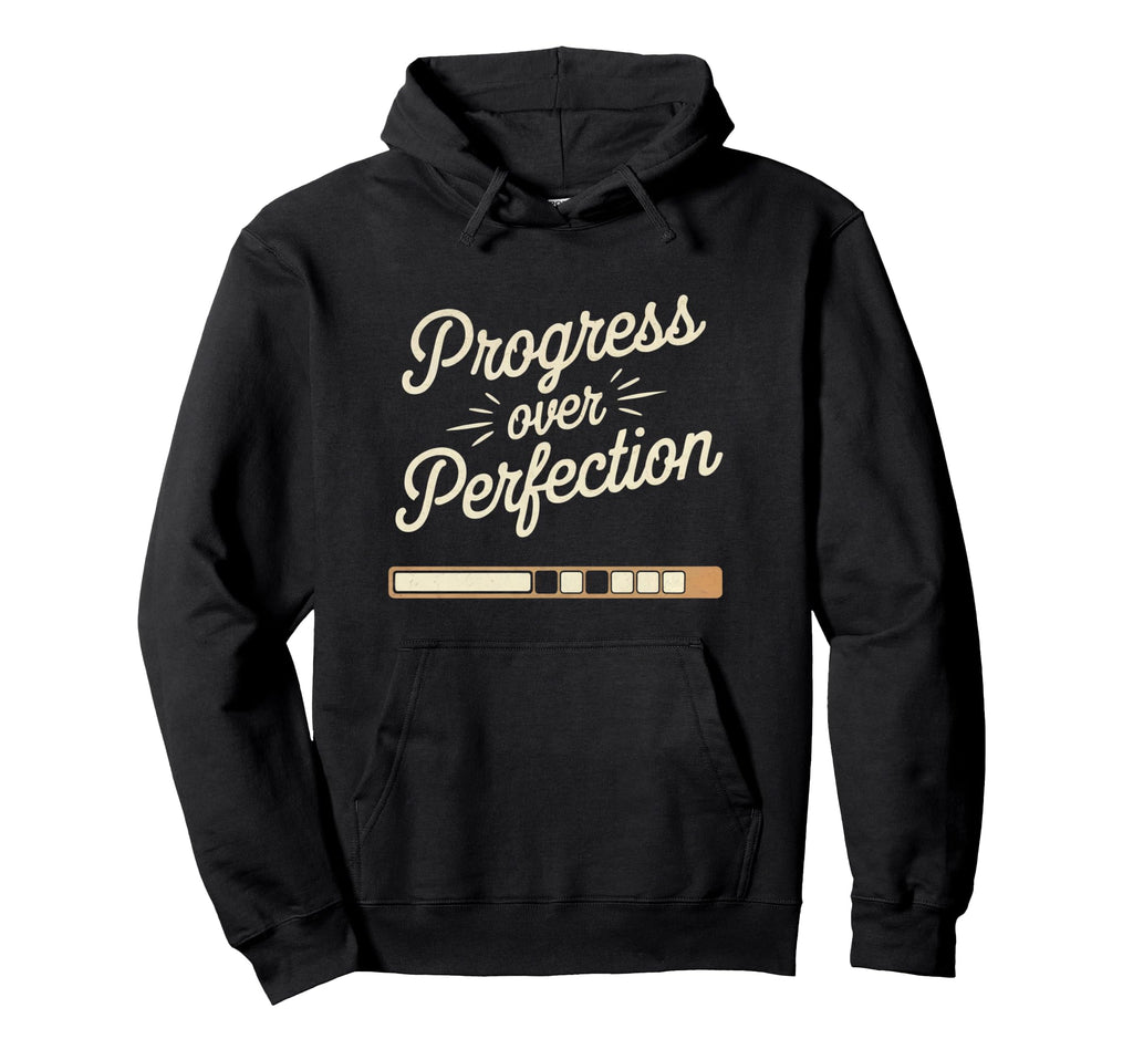 Progress Over Perfection Mental Health Hoodie - Fun Novelty Design Unisex - T-Shirt, Sweatshirt, Hoodie