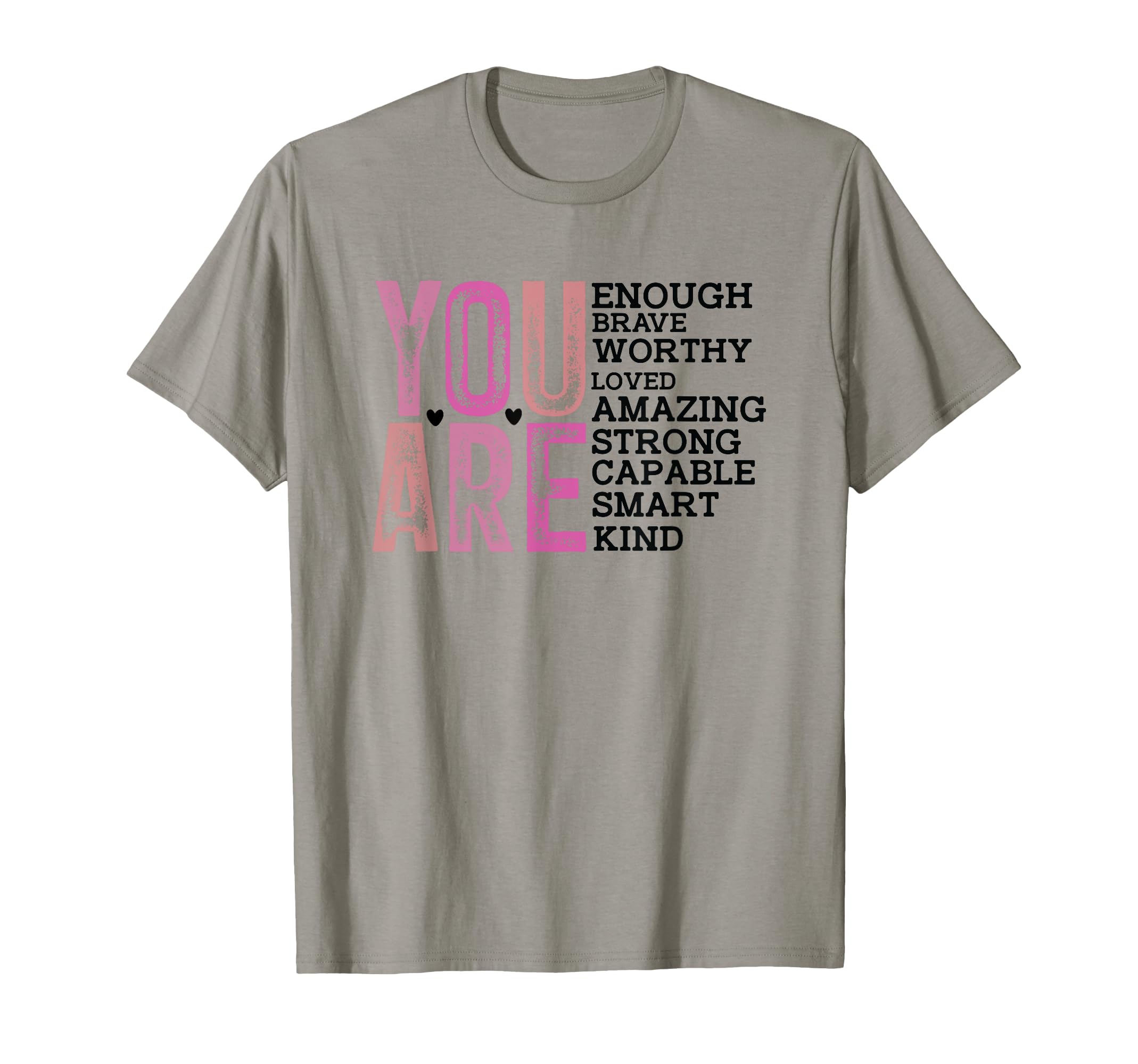 You Are Enough Brave Worthy Loved T-Shirt - Aesthetic Graphic for Adults - T-Shirt, Sweatshirt, Hoodie