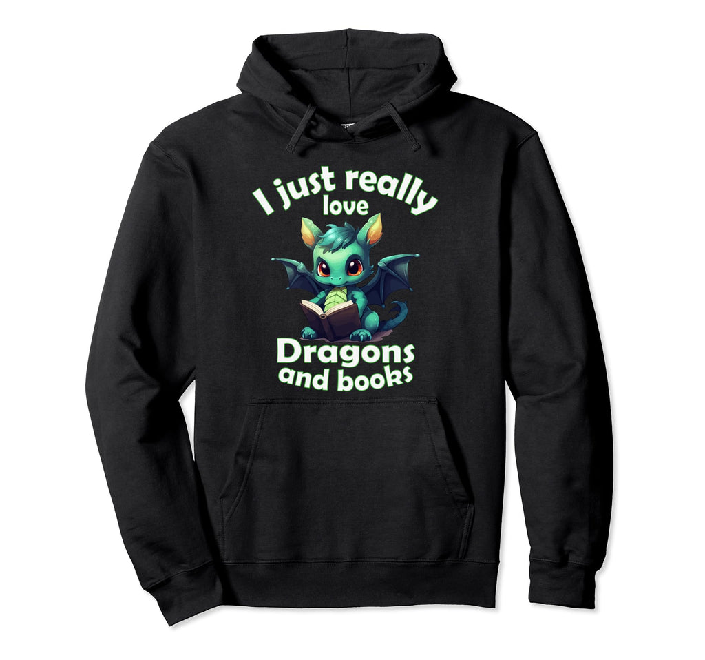 I Just Really Love Dragons And Books Hoodie - Novelty Apparel Unisex - T-Shirt, Sweatshirt, Hoodie